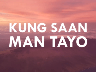 Kung Saan Man Tayo / Wherever We May&nbsp;Be